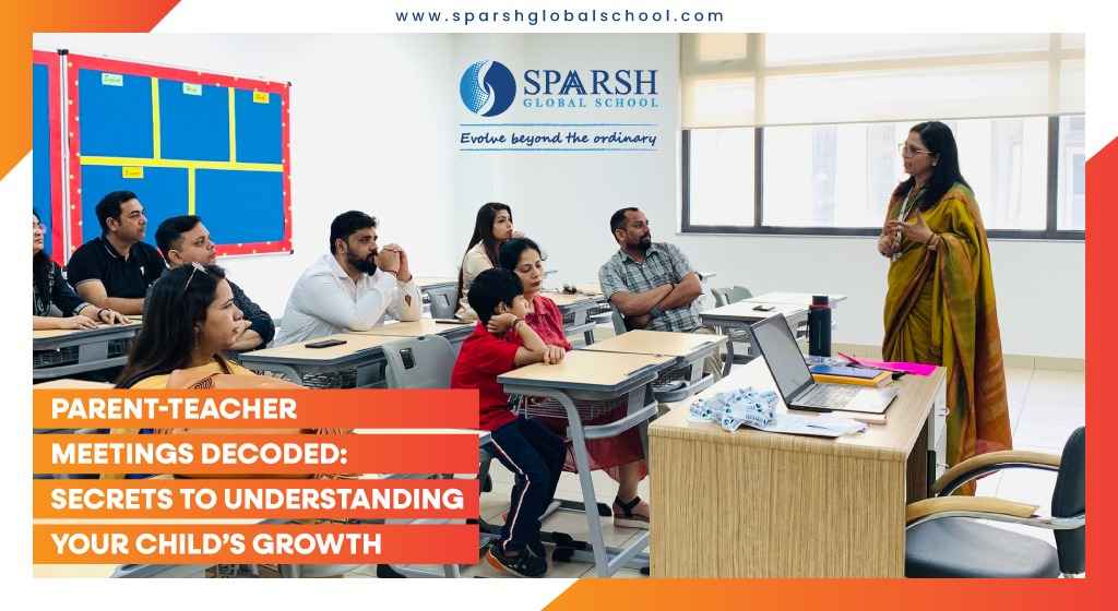 Parent-Teacher Meetings Decoded: Secrets to Understanding Your Child’s Growth